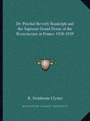Dr. Paschal Beverly Randolph and the Supreme Gr... 1162604816 Book Cover