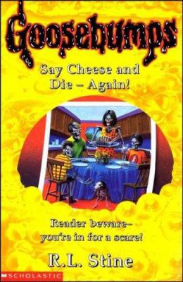 SAY CHEESE AND DIE AGAIN! (GOOSEBUMPS) 059019495X Book Cover