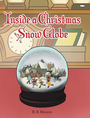 Inside a Christmas Snow Globe 163784364X Book Cover