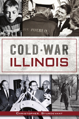 Cold War Illinois 1467145025 Book Cover