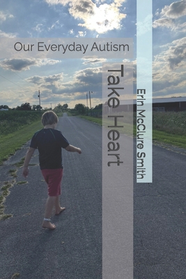 Take Heart: Our Everyday Autism B0DJKKKNF6 Book Cover