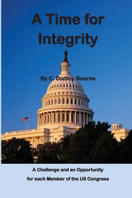A Time for Integrity: - The US Congress has bec... 1496134370 Book Cover
