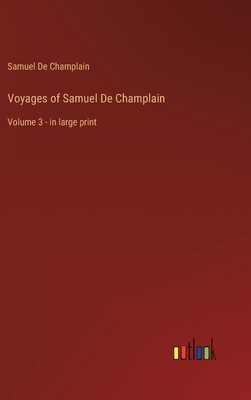 Voyages of Samuel De Champlain: Volume 3 - in l... 3368358375 Book Cover