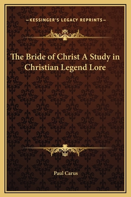 The Bride of Christ A Study in Christian Legend... 1169251498 Book Cover