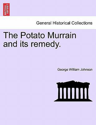 The Potato Murrain and Its Remedy. 1240909195 Book Cover