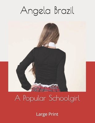 A Popular Schoolgirl: Large Print 169540078X Book Cover