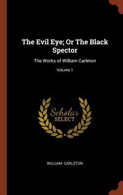 The Evil Eye; Or The Black Spector: The Works o... 1374967173 Book Cover