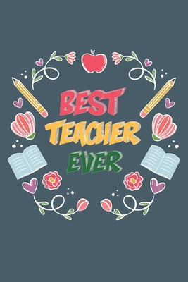 Best Teacher Ever: Teacher Appreciation Gift, T... 1656358042 Book Cover