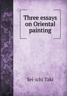 Three essays on Oriental painting 5518452748 Book Cover