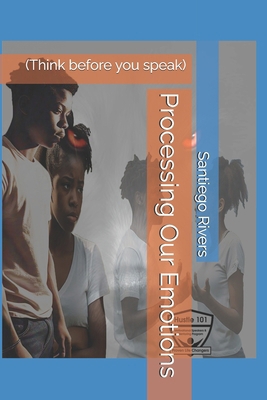 Processing Our Emotions: (Think before you speak) B0FFTCXGQC Book Cover