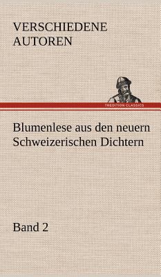 Blumenlese Aus Den Neuern Schweizerischen Dichtern [German] 384726947X Book Cover