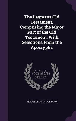 The Laymans Old Testament, Comprising the Major... 1356130747 Book Cover