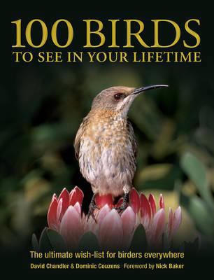 100 Birds to See in Your Lifetime by David Chan... 1847327524 Book Cover