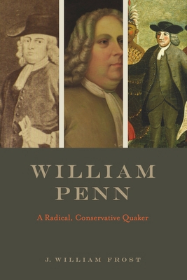 William Penn: A Radical, Conservative Quaker 0271097779 Book Cover
