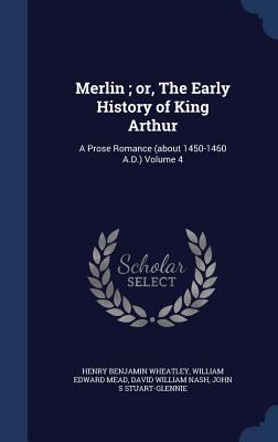 Merlin; or, The Early History of King Arthur: A... 1340026937 Book Cover