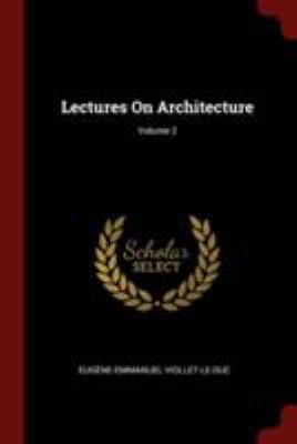Lectures On Architecture; Volume 2 1376246236 Book Cover
