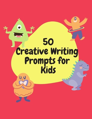 50 Creative Writing Prompts for Kids: Creative ... B08P8S2WS6 Book Cover