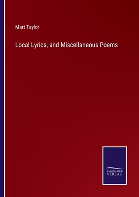 Local Lyrics, and Miscellaneous Poems 3375152566 Book Cover