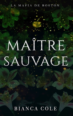 Maître Sauvage: Une romance sombre mafia [French] B0B7QDLCQN Book Cover