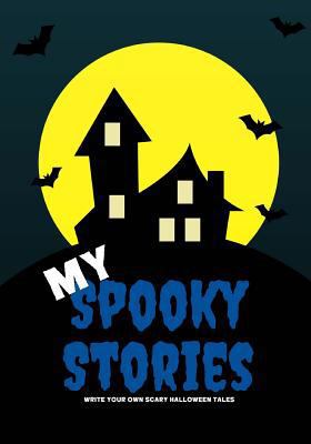 My Spooky Stories: Write Your Own Scary Hallowe... 1976219086 Book Cover