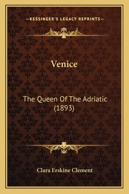Venice: The Queen Of The Adriatic (1893) 1167236130 Book Cover