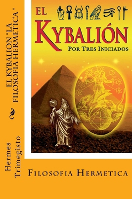 El Kybalion- La Filosofia Hermetica (Spanish) E... [Spanish] 1546973370 Book Cover