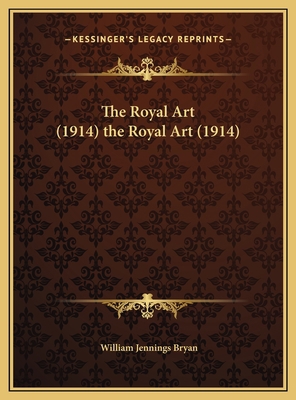 The Royal Art (1914) the Royal Art (1914) 1169646468 Book Cover