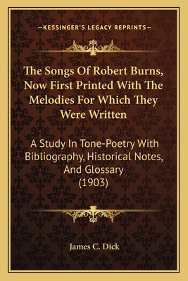 The Songs Of Robert Burns, Now First Printed Wi... 1164051911 Book Cover