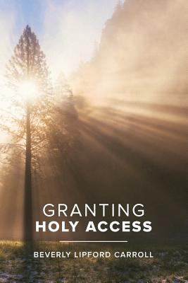 Granting Holy Access 1640881271 Book Cover