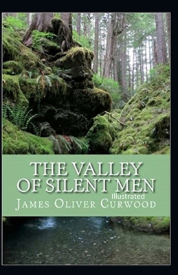 The Valley of Silent Men Illustrated B093B4M5Y7 Book Cover