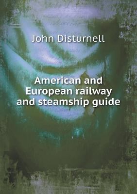 American and European railway and steamship guide 5518713991 Book Cover