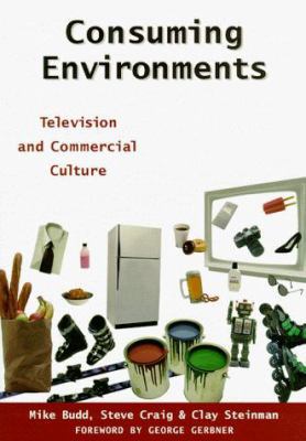 Consuming Environments: Television and Commerci... 0813525918 Book Cover