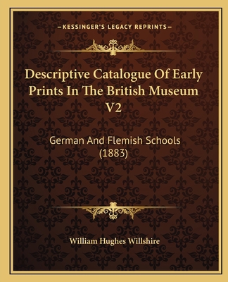 Descriptive Catalogue Of Early Prints In The Br... 1164619500 Book Cover