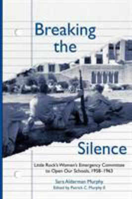 Breaking the Silence: The Little Rock Women's E... 1557285152 Book Cover