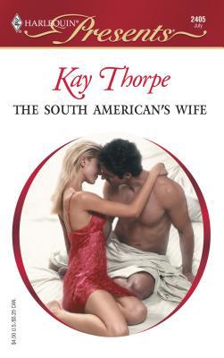 The South American's Wife: Latin Lovers 0373124058 Book Cover