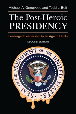 The Post-Heroic Presidency: Leveraged Leadershi... 144083704X Book Cover