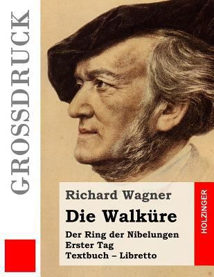 Die Walküre (Großdruck): Der Rind der Nibelunge... [German] 1511629673 Book Cover