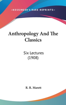 Anthropology and the Classics: Six Lectures (1908) 1104682893 Book Cover
