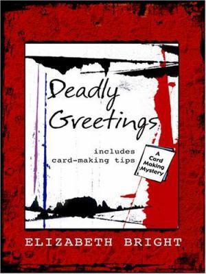 Deadly Greetings: A Card-making Mystery [Large Print] 1597223689 Book Cover