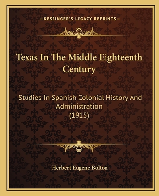 Texas In The Middle Eighteenth Century: Studies... 1165132621 Book Cover