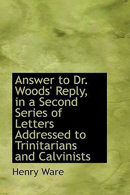 Answer to Dr. Woods' Reply, in a Second Series ... 1110067356 Book Cover