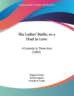 The Ladies' Battle, or a Duel in Love: A Comedy... 112089445X Book Cover
