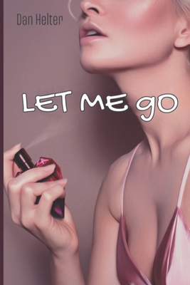 Let Me Go: Never said goodbye B0F1LSDB8X Book Cover
