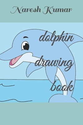 dolphin drawing book B09T1SXHT6 Book Cover