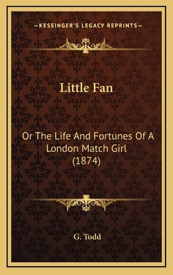 Little Fan: Or The Life And Fortunes Of A Londo... 1168894891 Book Cover