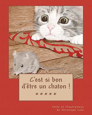 C'est si bon d'être un chaton ! [French] 1461083893 Book Cover