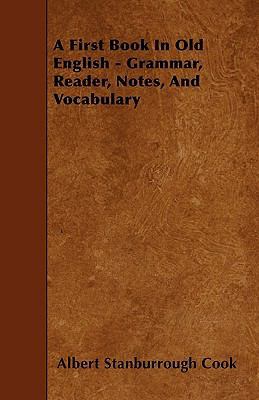 A First Book In Old English - Grammar, Reader, ... 1445545403 Book Cover