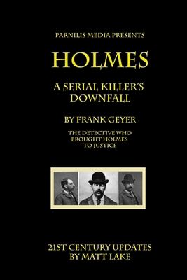 Holmes - A Serial Killer's Downfall: The Holmes... 1546759638 Book Cover