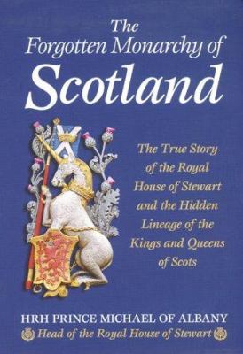 The Forgotten Monarchy of Scotland: The True St... 1862047022 Book Cover