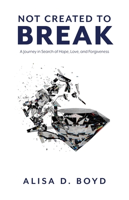 Not Created to Break: A Journey in Search of Ho... 168556691X Book Cover